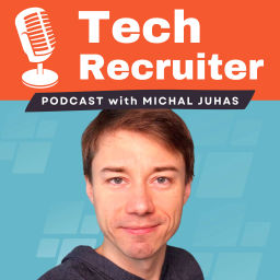 Podcast thumbnail for Tech Recruiter Podcast with Michal Juhas