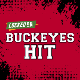 Podcast thumbnail for Locked On Buckeyes Hit - Quick Takes on The Ohio State Buckeyes Football & Basketball