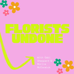 Podcast thumbnail for Florists Undone