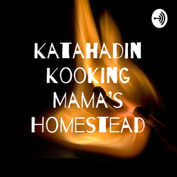 Podcast thumbnail for Katahadin Kooking Mama's Homestead
