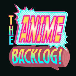 Podcast thumbnail for The Anime Backlog