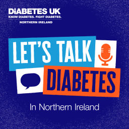 Podcast thumbnail for Let's Talk Diabetes - A podcast from Diabetes UK Northern Ireland