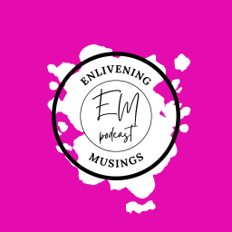 Podcast thumbnail for Enlivening Musings