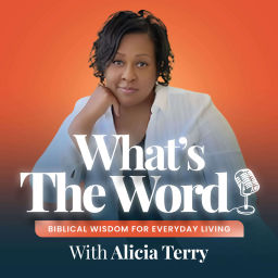 Podcast thumbnail for What's the Word? | Biblical Wisdom for Everyday Living