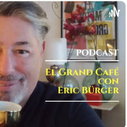 Podcast thumbnail for El Grand Café. Con Eric Bürger