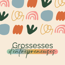 Podcast thumbnail for Grossesses d'Entrepreneuses