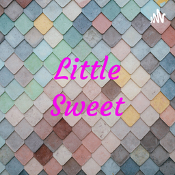 Podcast thumbnail for Little Sweet