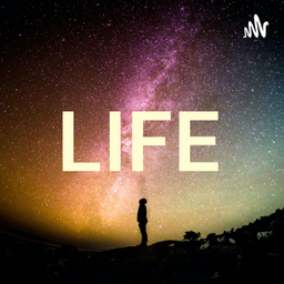 Podcast thumbnail for LIFE