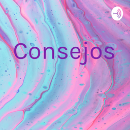 Podcast thumbnail for Consejos