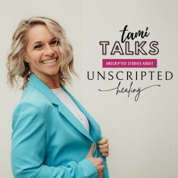 Podcast thumbnail for Tami Talks: Unscripted Healing