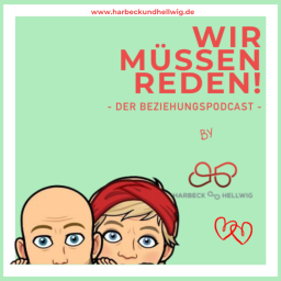 Podcast thumbnail for WIR MÜSSEN REDEN! Der Beziehungspodcast