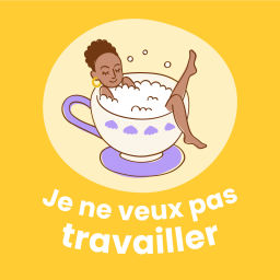 Podcast thumbnail for Je ne veux pas travailler