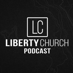 Podcast thumbnail for Liberty Church Podcast