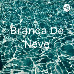 Podcast thumbnail for Branca De Neve
