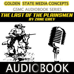 Podcast thumbnail for GSMC Audiobook Series: The Last of the Plainsmen by Zane Grey