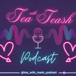 Podcast thumbnail for Tea With Teash Podcast