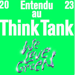 Podcast thumbnail for ENTENDU AU THINK TANK WE LOVE GREEN