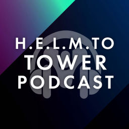 Podcast thumbnail for Helm to Tower Podcast