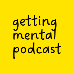 Podcast thumbnail for Getting Mental