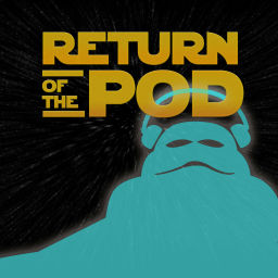 Podcast thumbnail for Return of the Pod: A Podcast About Star Wars