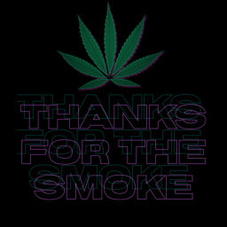 Podcast thumbnail for Thanks For The Smoke