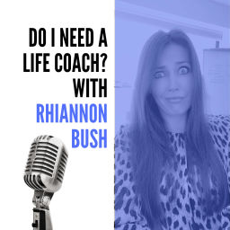 Podcast thumbnail for Do I Need A Life Coach?