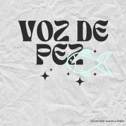 Podcast thumbnail for VOZ DE PEZ
