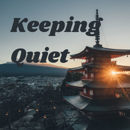 Podcast thumbnail for Keeping Quiet