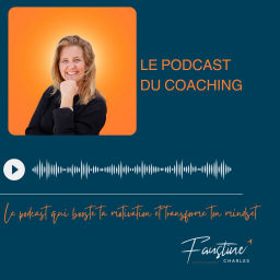 Podcast thumbnail for Le Podcast du Coaching par Faustine Charles