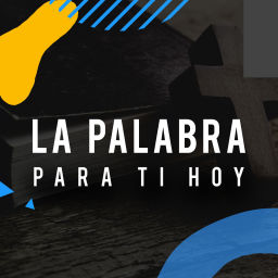Podcast thumbnail for La Palabra Para Ti Hoy