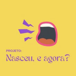 Podcast thumbnail for Projeto Nasceu, e Agora?