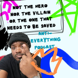 Podcast thumbnail for Anti Everything Podcast