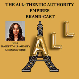 Podcast thumbnail for THE ALL-THENTIC AUTHORITY EMPIRES BRAND-CAST