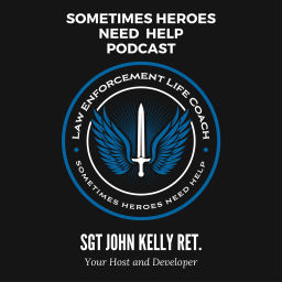 Podcast thumbnail for Law Enforcement Life Coach / Sometimes Heroes Need Help Podcast