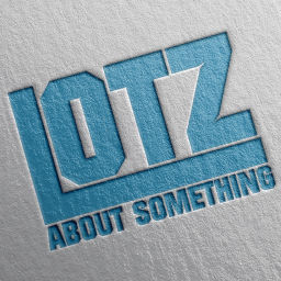 Podcast thumbnail for Lotz About Something