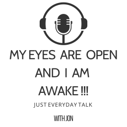 Podcast thumbnail for My Eyes Are Open And I am Awake