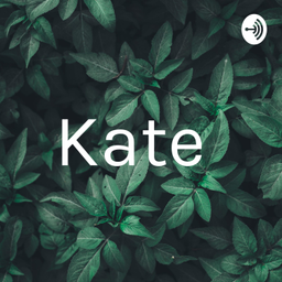 Podcast thumbnail for Kate