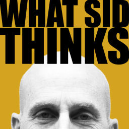 Podcast thumbnail for What Sid Thinks