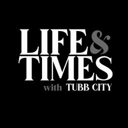 Podcast thumbnail for Life and Times with Tubb City