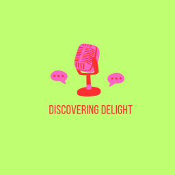 Podcast thumbnail for Discovering Delight