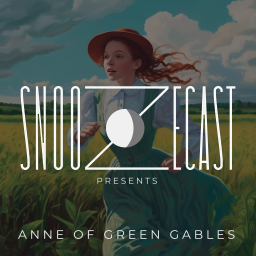 Podcast thumbnail for Snoozecast Presents: Anne of Green Gables