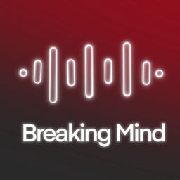 Podcast thumbnail for Breaking mind