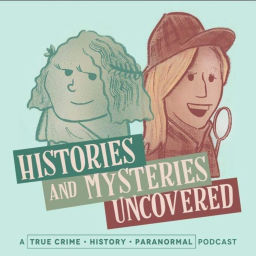Podcast thumbnail for Histories and Mysteries Uncovered