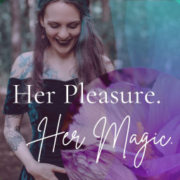 Podcast thumbnail for Her Pleasure. Her Magic I Der Podcast für deine erwachte Weiblichkeit und magische Lust
