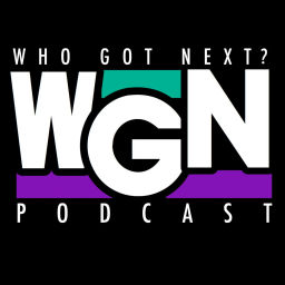 Podcast thumbnail for Who Got Next? The Podcast