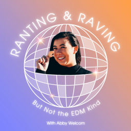 Podcast thumbnail for Ranting and Raving: But Not the EDM Kind