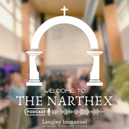 Podcast thumbnail for Welcome to the Narthex