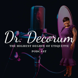 Podcast thumbnail for Dr. Decorum: The Highest Degree of Etiquette