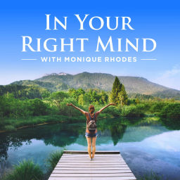 Podcast thumbnail for In Your Right Mind with Monique Rhodes