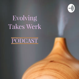 Podcast thumbnail for Evolving Takes Werk